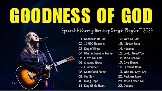 Goodness Of God 10000 Reasons Special Hillsong Worship Songs Playlist 2024 32 [upl. by Casanova304]