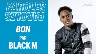 Black M explique les paroles de « Bon »  « Me mettez pas dans des histoires doctogone » [upl. by Eitsim]