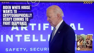 Biden White House Wants to Cryptographically Verify Comms to Fight Deepfakes [upl. by Bergwall491]