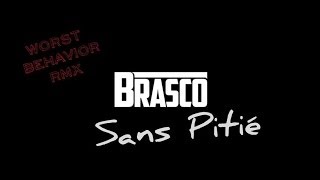 Brasco Ft Moons Twice Kiddy  Sans Pitié Drake  Worst Behavior RmX [upl. by Dripps]