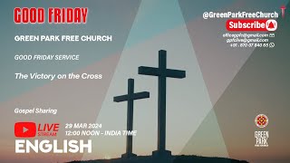 GreenParkFreeChurch  ENGLISH LIVE  1200 NOON India  29MAR2024  GOOD FRIDAY SERVICE [upl. by Leahcimed535]