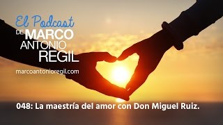 048 La maestría del amor con Don Miguel Ruiz [upl. by Ymorej]