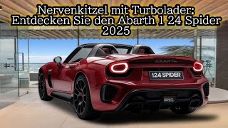 Nervenkitzel mit Turbolader Entdecken Sie den Abarth 1 24 Spider 2025 [upl. by Yllehs]