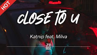 Katnip  Close to U feat Milva Lyrics  HD  Featured Indie Music 2021 [upl. by Eirtemed428]