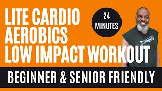 Lite Cardio Aerobics Low Impact Fitness Exercise Workout  24 Minutes  Beginners Seniors Friendly [upl. by Roana]