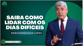 DESCUBRA como LIDAR COM os DIAS DIFÍCEIS  Hernandes Dias Lopes [upl. by Aniratak]