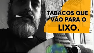 Tabacos Que vão para o LIXO [upl. by Aniram853]