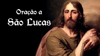 Oração a São Lucas  18 de outubro [upl. by Eciralc]