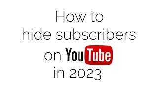 How to hide subscribers on Youtube 2023 How to hide Youtube subscribers [upl. by Lipinski]