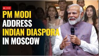 PM Modi in Moscow Live PM Narendra Modi Address Indian Diaspora in Moscow  Russia  Vladimir Putin [upl. by Jeni751]