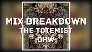 Mix Breakdown  The Totemist DHW [upl. by Maril]