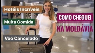 Como cheguei na Moldávia  Voo Cancelado Hotéis Incríveis e muita Comida [upl. by Uella]