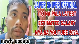 LATEST UPDATE SALARY OF JAPER SNIPER OFFICIAL IN YOUTUBE 2024 [upl. by Janette]