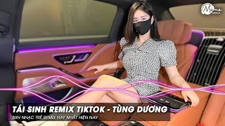 Tái Sinh Remix TikTok  Tùng Dương 🎼 Chìm Vào Trong Anh Mắt Đắm Đuối Remix TREND TikTok [upl. by Daraj]