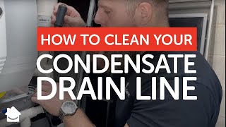 How to Clean Your Condensate Drain Line [upl. by Wailoo30]