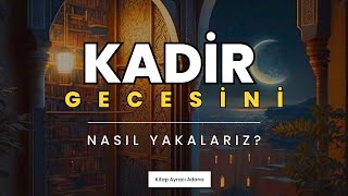 Kadir Gecesini Nasıl Yakalarız [upl. by Clie]