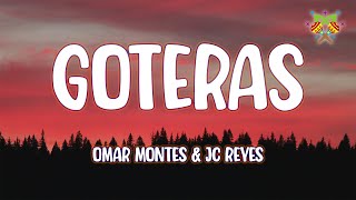 Omar Montes amp JC Reyes  Goteras  LetraLyrics [upl. by Akimet]