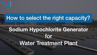 How to select the right capacity sodium hypochlorite generator for water treatment plant [upl. by Aelahs553]