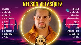 Nelson Velásquez Mix 2024  Nelson Velásquez Álbum Completo 2024  Nelson Velásquez Sus Mejores [upl. by Anoyi]