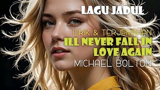 Lirik lagu Terjemahan ILL NEVER FALL IN LOVE AGAIN Lonnie Donegan 1962 Cover Michael Bolton [upl. by Lamp]