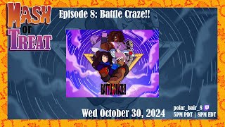 Mash or Treat Episode 8 Battle Craze [upl. by Vrablik]