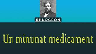 Spurgeon  Un minunat medicament [upl. by Ireg]