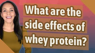 What are the side effects of whey protein [upl. by Ireva]