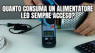 Quanto consuma un alimentatore LED sempre acceso [upl. by Cayser660]