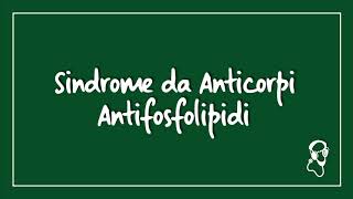 Sindrome da Anticorpi Antifosfolipidi [upl. by Mahsih552]