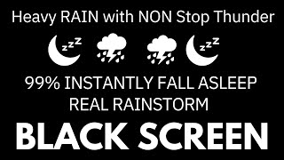 Rain Thunderstorm Sounds for Sleeping  99 Instantly Fall Asleep  Real Rainstorm Black Screen [upl. by Phillips444]