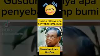 Jawaban kocak gusdur saat ditanya penyebab gmp bumishortsceramahpalinglucu [upl. by Akinor]