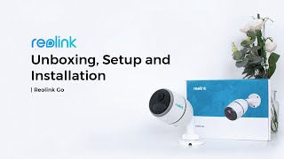 Reolink Go Unboxing Setup and Installation  WireFree 4G LTE Mobile Security Camera [upl. by Claybourne]