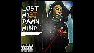 Glokk40Spaz  Lost My Damn Mind Prod Lamsal [upl. by Bannister]