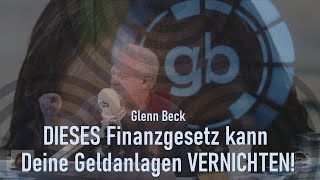 DIESES Finanzgesetz kann Deine Geldanlagen VERNICHTEN Glenn Beck  Deutsch [upl. by Chrisy]