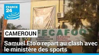 Au Cameroun Samuel Etoo repart au clash avec le ministère des sports • FRANCE 24 [upl. by Uy]