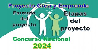 PROYECTO CREA Y EMPRENDE 2024 ETAPAS DEL PROYECTO FORMATO [upl. by Aisanahta896]