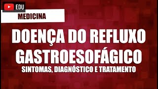 Doença do Refluxo Gastroesofágico  Sintomas diagnóstico e tratamento da DRGE [upl. by Novonod553]