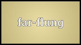 Farflung Meaning [upl. by Toombs]