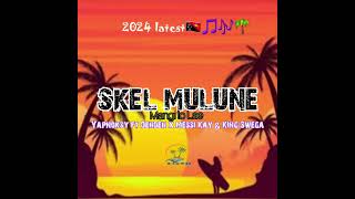 Skel MuluneMangi lo LaeYapnoksy ft Dehdeh x Messy Kay amp King Swega2024🇵🇬🎵🎶🌴 [upl. by Roxi]