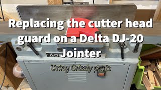 Jointer Cutter Head Guard Replacement  Delta DJ20 or Grizzly G0490 [upl. by Laurice939]