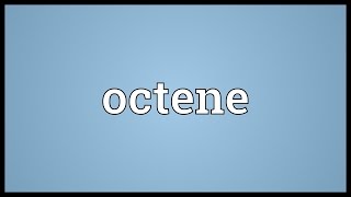 Octene Meaning [upl. by Bo61]