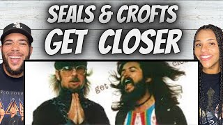 SO COOL FIRST TIME HEARING Seals amp Crofts  Get Closer REACTION [upl. by Mitchel]