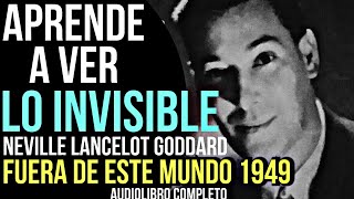 LO INVISIBLE SERÁ VISIBLE  Fuera de este Mundo  Neville Goddard  Audiolibro Completo Voz humana [upl. by Winn218]