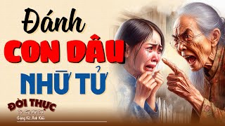 Ai cũng khóc khi nghe truyện thực tế ĐÁNH CON DÂU NHỪ TỬ  Kể Chuyện Đêm Khuya kechuyendemkhuya [upl. by Enilekcaj]