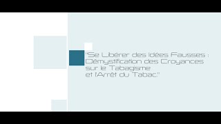 Se libérer des idées fausses  démystification des croyances sur le tabagisme et larrêt du tabac [upl. by Datha]