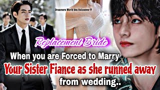 When you are forced to marry Your Sister Fiance as she runned away from wedding taehyungff btsff [upl. by Jt]