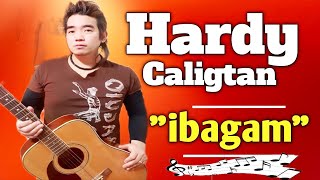 IBAGAM  HARDY CALIGTAN MUSIC [upl. by Nawrocki]