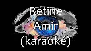 Rétine  Amir karaoké [upl. by Ert]