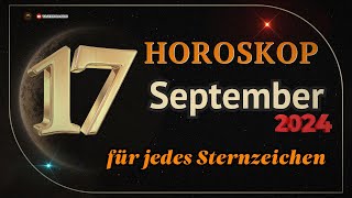 Horoskop für den 17 September 2024 für alle Sternzeichen [upl. by Hermine]