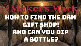 Makers Mark how to get to the gift shop and whats the story about dipping your own bottle [upl. by Iaverne]